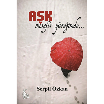 Aşk Misafir Yüreğimde Serpil Özkan