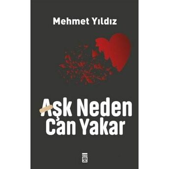 Aşk Neden Can Yakar Mehmet Yıldız