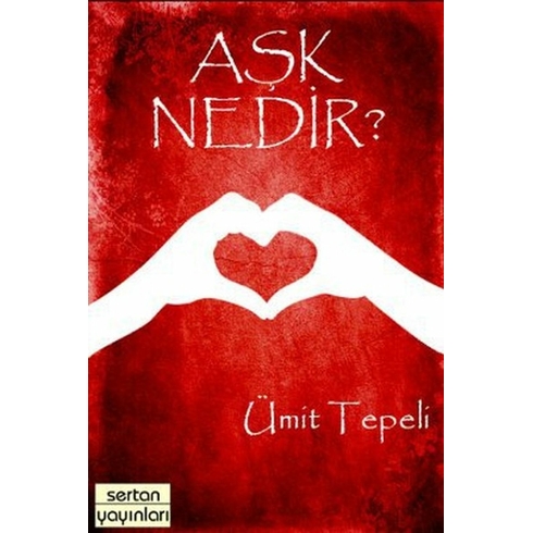 Aşk Nedir? Ümit Tepeli