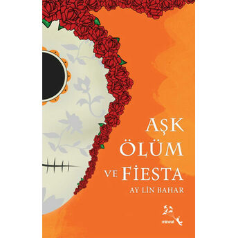 Aşk Ölüm Ve Fiesta Ay Lin Bahar