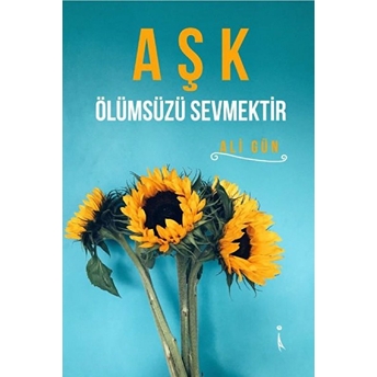 Aşk Ölümsüzü Sevmektir - Kolektif