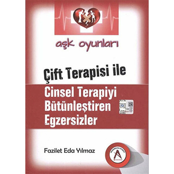 Aşk Oyunları - Çift Terapisi Ile Cinsel Terapiyi Bütünleştiren Egzersizler