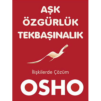 Aşk, Özgürlük, Tekbaşınalık Osho (Bhagwan Shree Rajneesh)