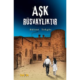 Aşk Rüsvalıktır Bülent Tokgöz