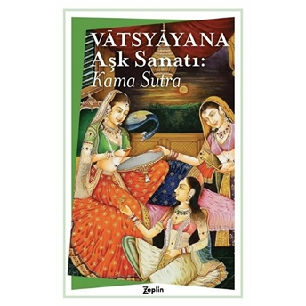 Aşk Sanatı : Kama Sutra - Vatsyayana