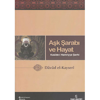 Aşk Şarabı Ve Hayat Kaside-I Hamriyye Şerhi Davud El-Kayseri