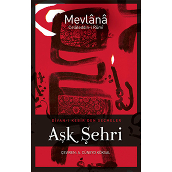 Aşk Şehri Mevlana Celaleddin Rumi,Mevlânâ Celâleddin Rûmî