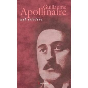 Aşk Şiirleri (Guillaume Apollinaire) Guillaume Apollinaire