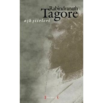 Aşk Şiirleri / Rabindranath Tagore Rabindranath Tagore