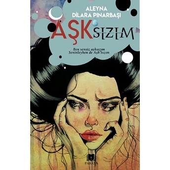 Aşk’sızım Aleyna Dilara Pınarbaşı