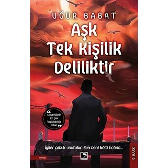 Aşk Tek Kişilik Deliliktir Uğur Babat