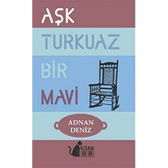 Aşk Turkuaz Bir Mavi Adnan Deniz