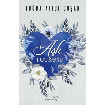 Aşk Tutkusu Tuğba Atıcı Coşar