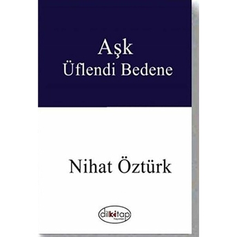 Aşk Üflendi Bedene