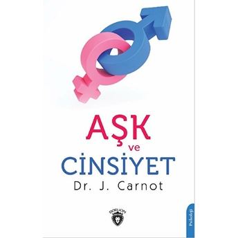 Aşk Ve Cinsiyet J. Carnot