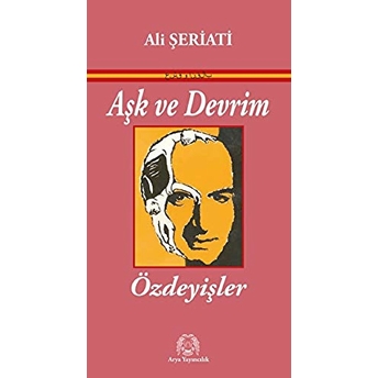 Aşk Ve Devrim - Özdeyişler Ali Şeriati