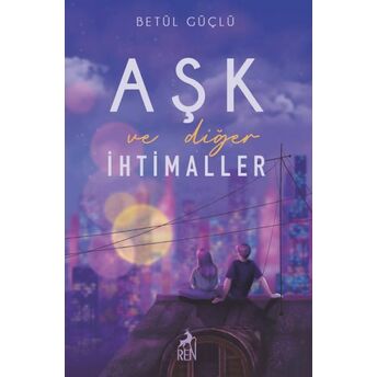 Aşk Ve Diğer Ihtimaller (Ciltli) Betül Güçlü