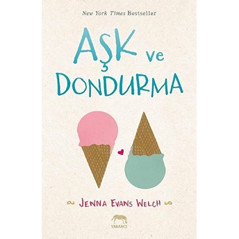 Aşk Ve Dondurma (Ciltli) Jenna Evans Welch