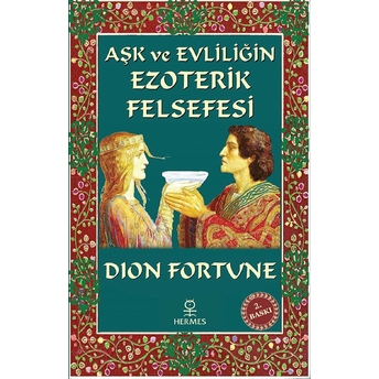 Aşk Ve Evliliğin Ezoterik Felsefesi Dion Fortune