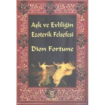 Aşk Ve Evliliğin Ezoterik Felsefesi Dion Fortune