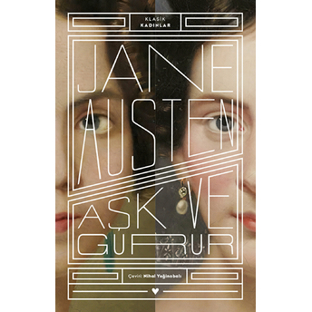 Aşk Ve Gurur - Klasik Kadınlar Jane Austen