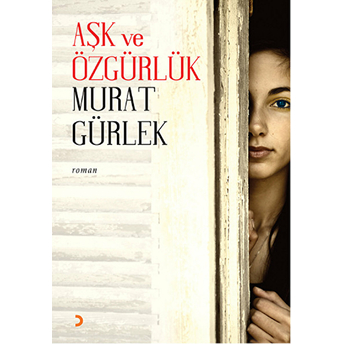 Aşk Ve Özgürlük-Murat Gürlek