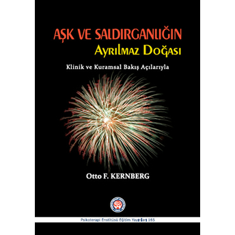 Aşk Ve Saldırganlığının Ayrılmaz Doğası-Otto F. Kernberg