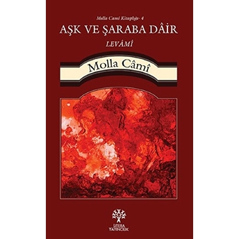 Aşk Ve Şaraba Dair Levami Molla Cami