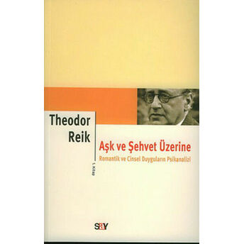 Aşk Ve Şehvet Üzerine 1. Kitap Theodor Reik