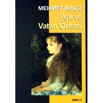 Aşk Ve Vatan Özlemi Mehmet Başçı