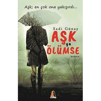 Aşk Ya Ölümse Sadi Günay