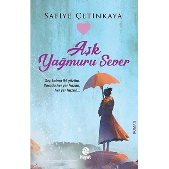 Aşk Yağmuru Sever Safiye Çetinkaya