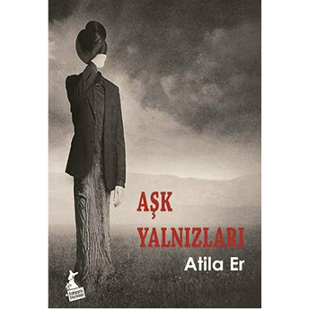 Aşk Yalnızları Atila Er