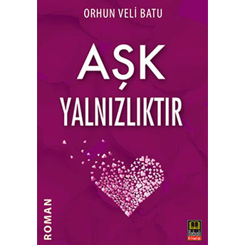 Aşk Yalnızlıktır-Orhun Veli Batu