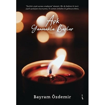 Aşk Yanmakla Başlar - Bayram Özdemir - Bayram Özdemir