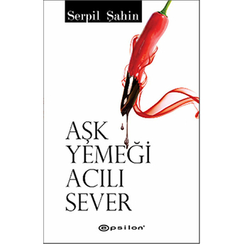 Aşk Yemeği Acılı Sever Serpil Şahin