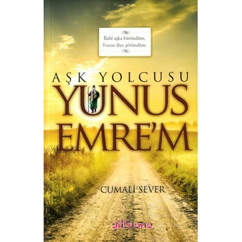 Aşk Yolcusu Yunus Emre’m Cumali Sever