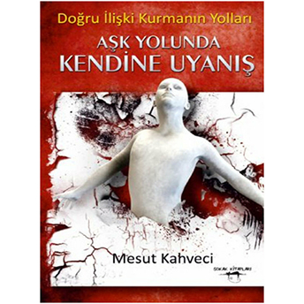 Aşk Yolunda Kendine Uyanış Mesut Kahveci