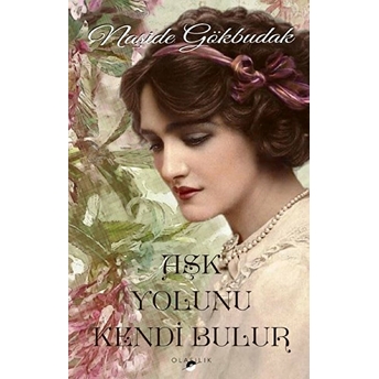 Aşk Yolunu Kendi Bulur Naşide Gökbudak