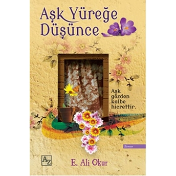 Aşk Yüreğe Düşünce E. Ali Okur