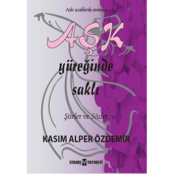 Aşk Yüreğinde Saklı Kasım Alper Özdemir