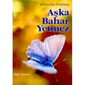 Aşka Bahar Yetmez Hüseyin Yurttaş