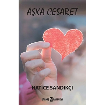 Aşka Cesaret Hatice Sandıkçı