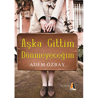 Aşka Gittim Dönmeyeceğim Adem Özbay