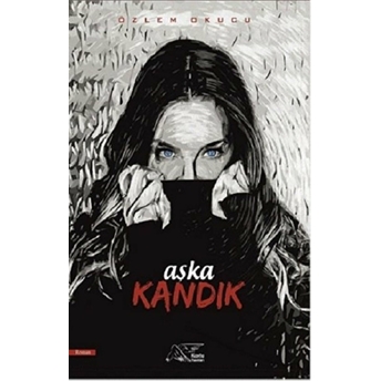 Aşka Kandık - Özlem Okucu