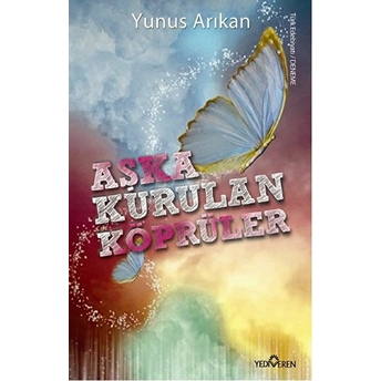 Aşka Kurulan Köprüler Yunus Arıkan