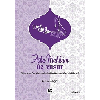 Aşka Mahkum Hz. Yusuf Tahsin Akçay