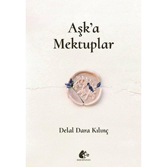 Aşk'a Mektuplar - Delal Dara Kılınç