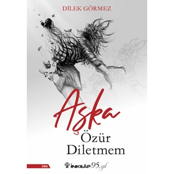 Aşka Özür Diletmem Dilek Görmez