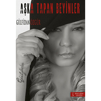 Aşka Tapan Beyinler-Gülfidan Özgür